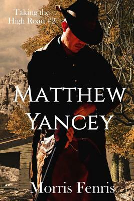 Matthew Yancey: A Gripping Western Romance Mystery Series by Morris Fenris