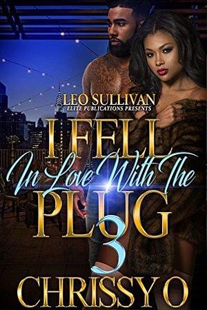 I Fell In Love With The Plug 3 by Chrissy O., Chrissy O.