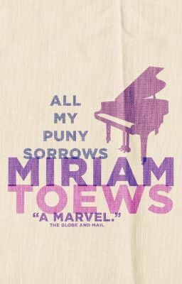 All My Puny Sorrows by Miriam Toews