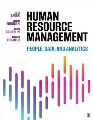 Human Resource Management: People, Data, and Analytics by Talya Bauer, David E. Caughlin, Berrin Erdogan