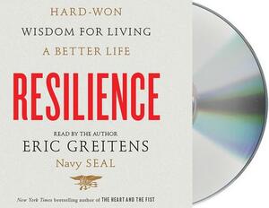 Resilience: Hard-Won Wisdom for Living a Better Life by Eric Greitens