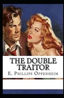 The Double Traitor Illustrated by Edward Phillips Oppenheim