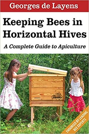 Keeping Bees in Horizontal Hives: A Complete Guide to Apiculture by Gaston Bonnier, Georges de Layens, Leo Sharashkin