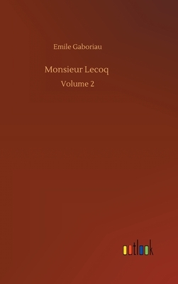 Monsieur Lecoq: Volume 2 by Émile Gaboriau