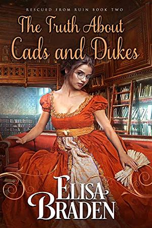 The Truth about Cads and Dukes by Elisa Braden