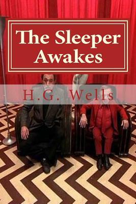 The Sleeper Awakes by H.G. Wells