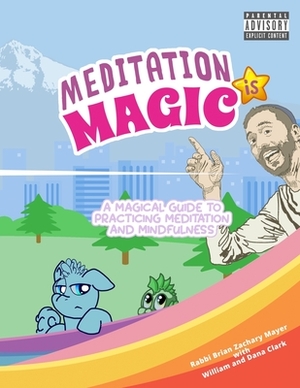 Meditation is Magic: A magical guide to practicing meditation and mindfulness by Brian Z. Mayer