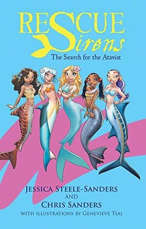 Rescue Sirens: The Search for the Atavist by Genevieve Tsai, Chris Sanders, Jessica Steele-Sanders