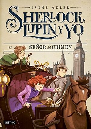 El señor del crimen: Sherlock, Lupin y yo 10 by Irene M. Adler, Miguel García