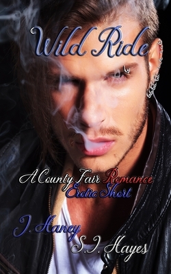 Wild Ride by S. I. Hayes, J. Haney