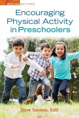 Encouraging Physical Activity in Preschoolers by Steve Sanders