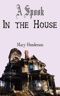 A Spook In the House by Mary Henderson