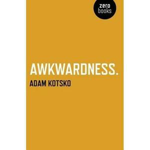 Awkwardness by Adam Kotsko