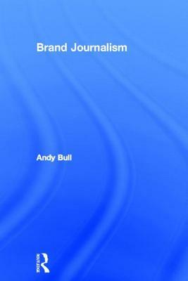 Brand Journalism by Andy Bull