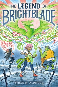 The Legend of Brightblade by Ethan M. Aldridge