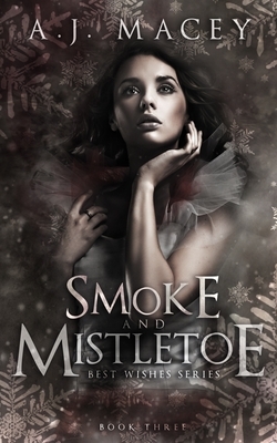 Smoke and Mistletoe by A.J. Macey