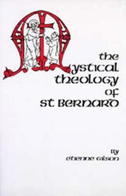 The Mystical Theology of St. Bernard, Volume 120 by Étienne Gilson
