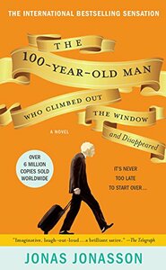 The 100-Year-Old Man Who Climbed Out the Window and Disappeared by Jonas Jonasson