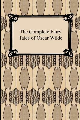 The Complete Fairy Tales of Oscar Wilde by Oscar Wilde