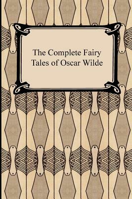 The Complete Fairy Tales of Oscar Wilde by Oscar Wilde