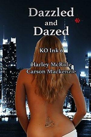 Dazzled and Dazed by Carson Mackenzie, Harley McRide