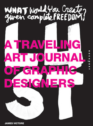 Lust: A Traveling Art Journal of Graphic Designers by James Victore