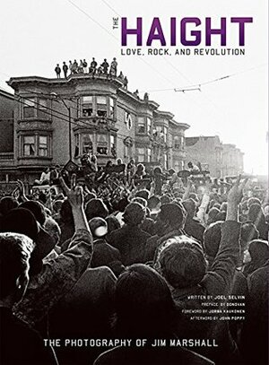 The Haight: Love, Rock, and Revolution by Jim Marshall, Joel Selvin