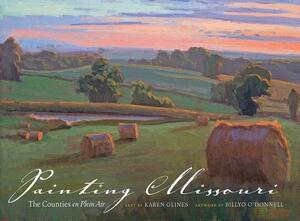 Painting Missouri: The Counties En Plein Air by Karen Glines
