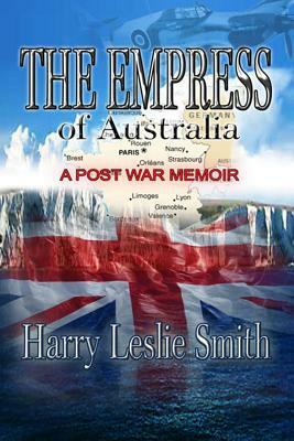 The Empress of Australia: A Post-War Memoir by Harry Leslie Smith
