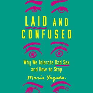 Laid and Confused by Maria Yagoda