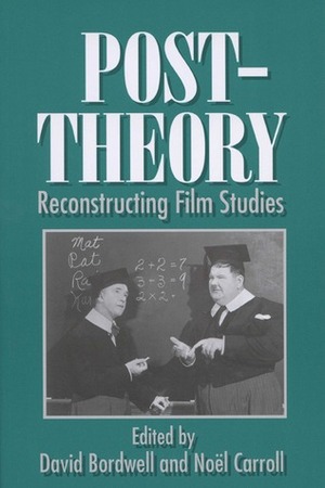Post-Theory: Reconstructing Film Studies by David Bordwell, Noël Carroll
