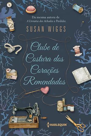 Clube de Costura dos Corações Remendados by Susan Wiggs