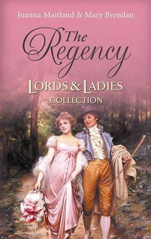 The Regency Lords and Ladies Collection: Rake's Reward / the Unknown Wife, Volume 28 by Mary Brendan, Joanna Maitland