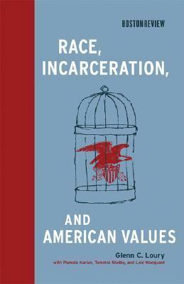 Race, Incarceration, and American Values by Glenn C. Loury
