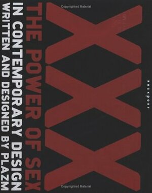 XXX: The Power of Sex in Contemporary Design (Graphic Design) by Plaza Media, Sarah Dougher, Plazm