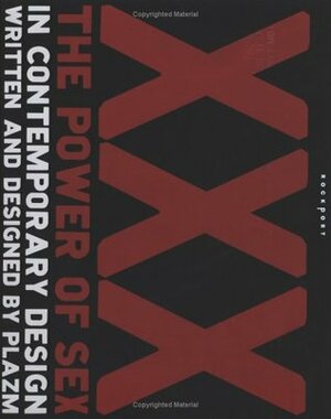 XXX: The Power of Sex in Contemporary Design (Graphic Design) by Sarah Dougher, Plazm, Plaza Media