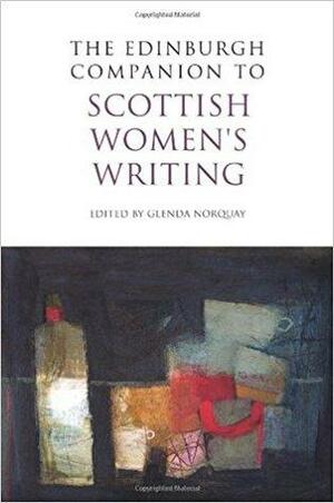 The Edinburgh Companion to Scottish Women's Writing by Glenda Norquay