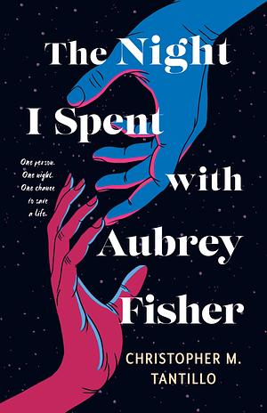 The Night I Spent with Aubrey Fisher by Christopher M. Tantillo