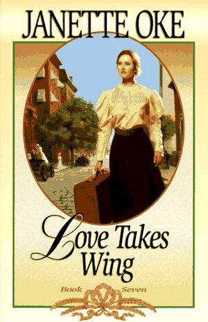 Love Takes Wing by Janette Oke