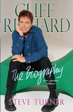 Cliff Richard: The Biography by Steve Turner