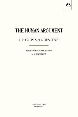 The Human Argument: The Writings of Agnes Denes by Agnes Denes