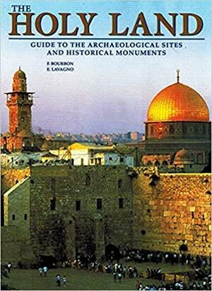 The Holy Land: Guide to the archaeological sites and historical monuments by Fabio Bourbon, Enrico Lavagno