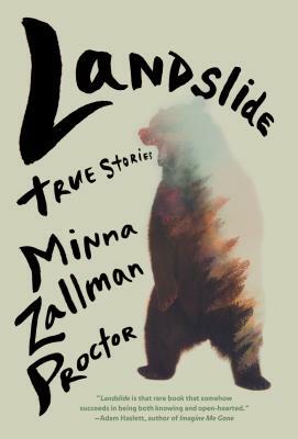 Landslide: True Stories by Minna Zallman Proctor
