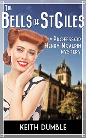 The Bells Of St Giles: A Professor Henry McAlpin Mystery by Keith Dumble