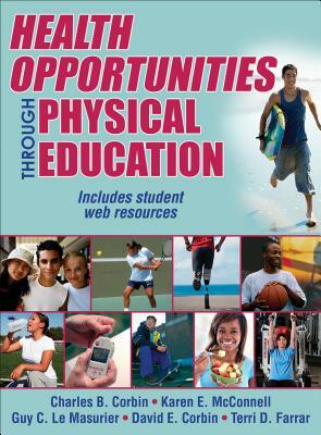 Health Opportunities Through Physical Education by Guy C. Le Masurier, Karen E. McConnell, Charles B. Corbin