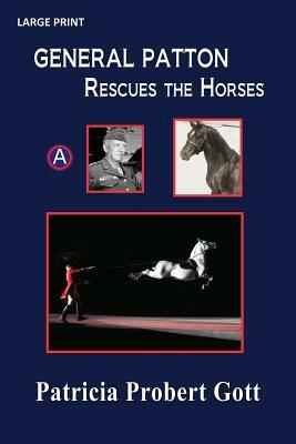 General Patton Rescues the Horses by Patricia Probert Gott