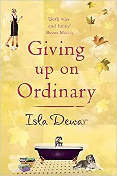 Giving Up On Ordinary by Isla Dewar