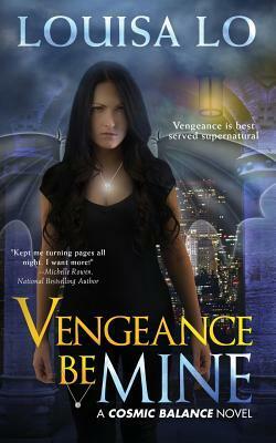 Vengeance Be Mine by Louisa Lo