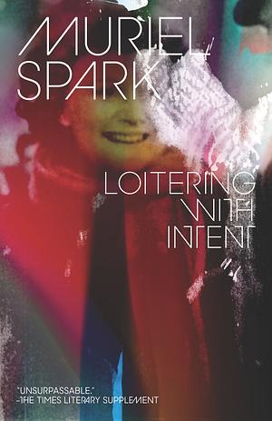 Loitering with Intent by Muriel Spark