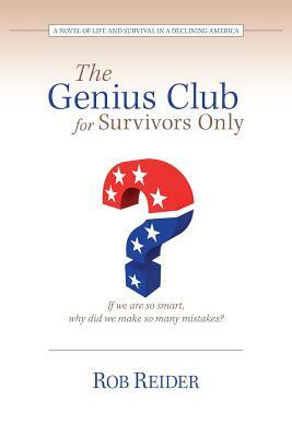 The Genius Club for Survivors Only: A Novel of Life and Survival in a Declining America by Rob Reider